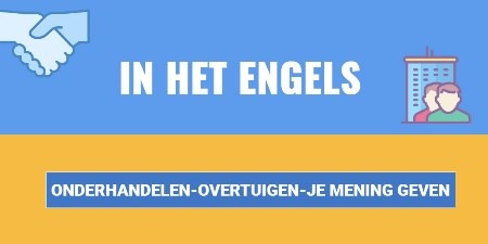 tekst-in-het-Engels onderhandelen-overtuigen-je-mening-geven